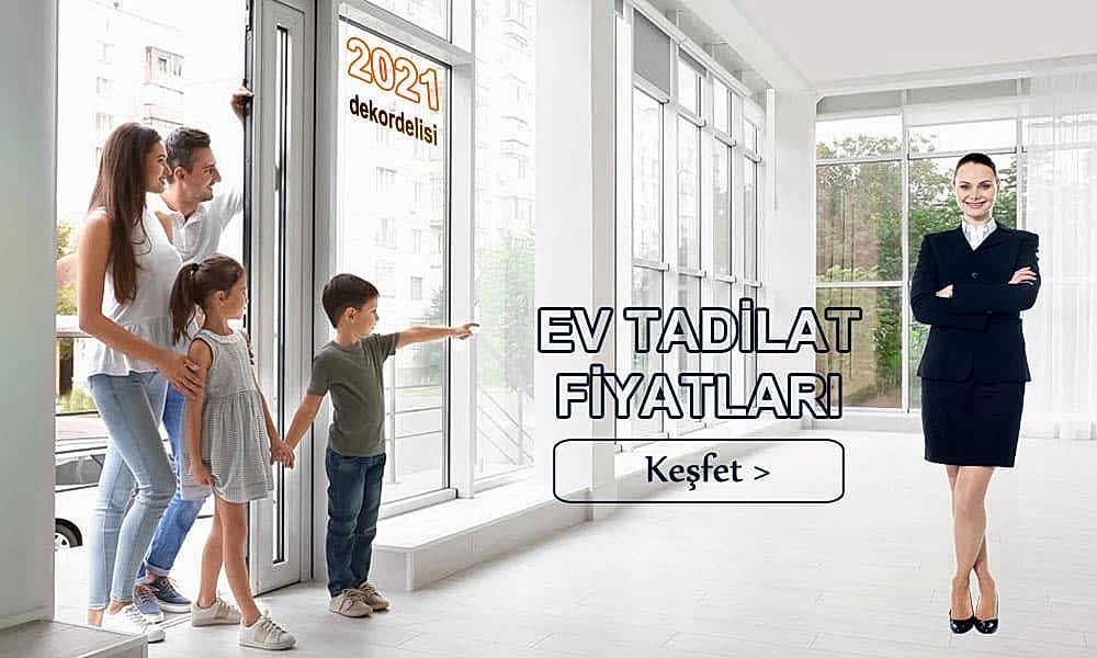 2021 ev tadilat fiyatları