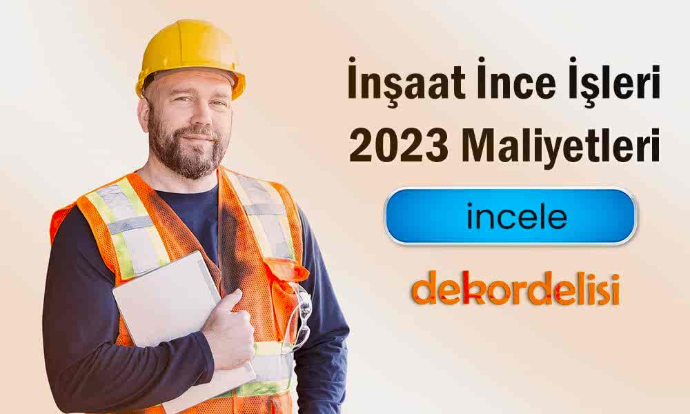 İnşaat İnce İşleri Maliyetleri Nedir?