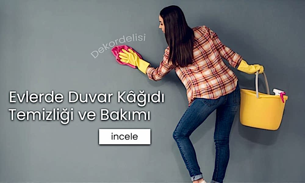 Evlerde Duvar Kağıdı Temizliği ve Bakımı